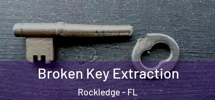 Broken Key Extraction Rockledge - FL