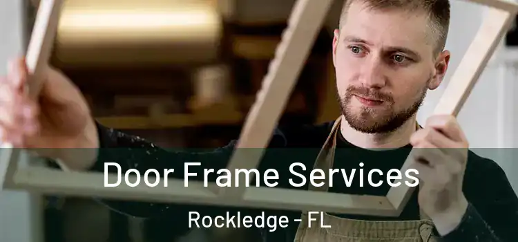 Door Frame Services Rockledge - FL