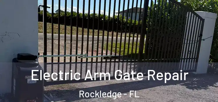 Electric Arm Gate Repair Rockledge - FL
