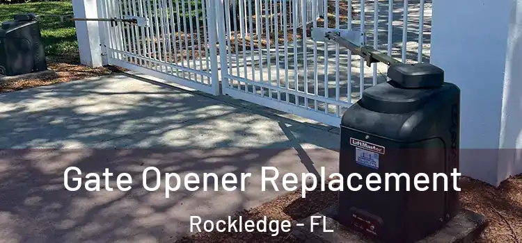 Gate Opener Replacement Rockledge - FL